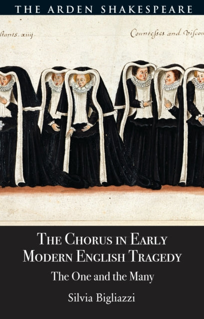 The Chorus in Early Modern English Tragedy: The One and the Many