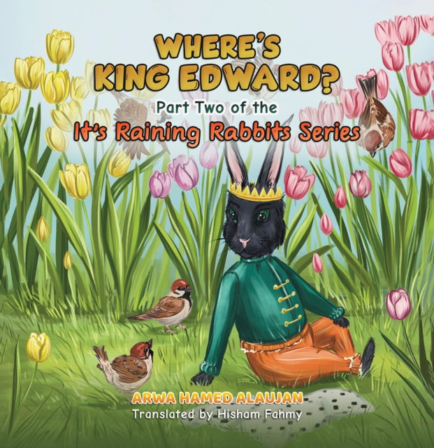 Where's King Edward?: Part Two of the It's Raining Rabbits Series