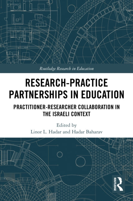 Research-Practice Partnerships in Education: Practitioner-Researcher Collaboration in the Israeli Context