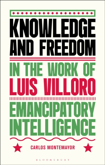 Knowledge and Freedom in the Work of Luis Villoro: Emancipatory Intelligence