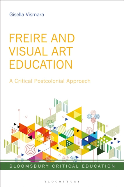 Freire and Visual Art Education: A Critical Postcolonial Approach