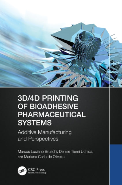 3D/4D Printing of Bioadhesive Pharmaceutical Systems: Additive Manufacturing and Perspectives