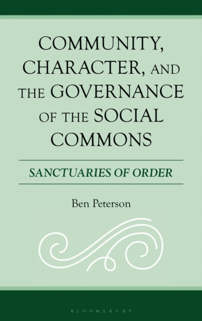 Community, Character, and the Governance of the Social Commons: Sanctuaries of Order