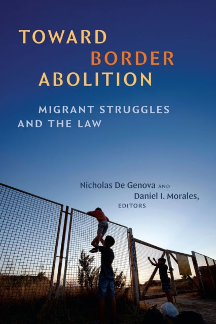 Toward Border Abolition: Migrant Struggles and the Law