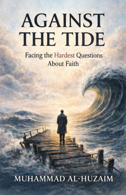 Against the Tide: Facing the Hardest Questions About Faith