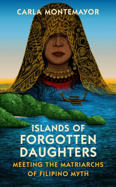 Islands of Forgotten Daughters: Meeting the Matriarchs of Filipino Myth