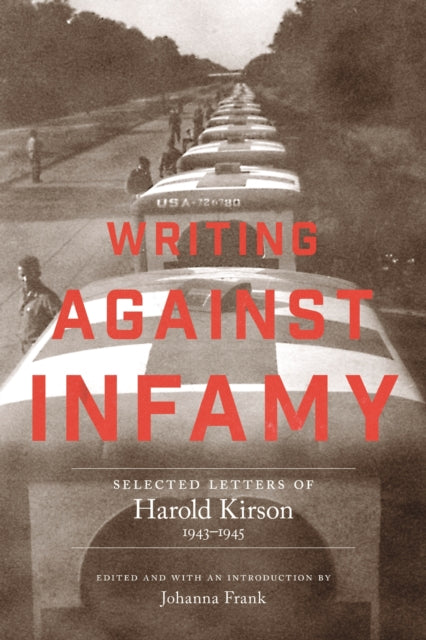 Writing Against Infamy: Selected Letters of Harold Kirson, 1943-1945