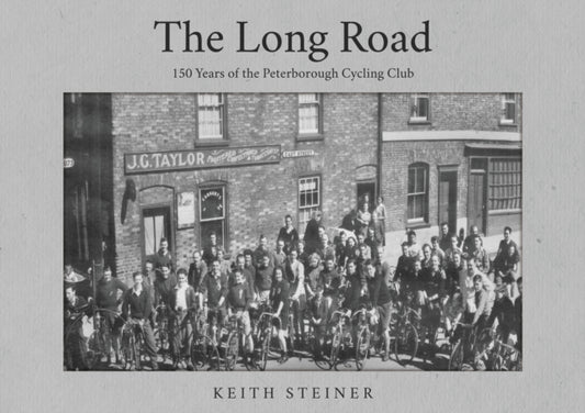 The Long Road: 150 Years of the Peterborough Cycling Club