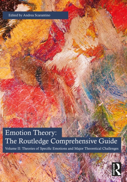 Emotion Theory: The Routledge Comprehensive Guide: Volume II: Theories of Specific Emotions and Major Theoretical Challenges