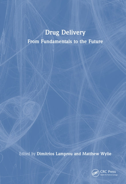 Drug Delivery: From Fundamentals to the Future