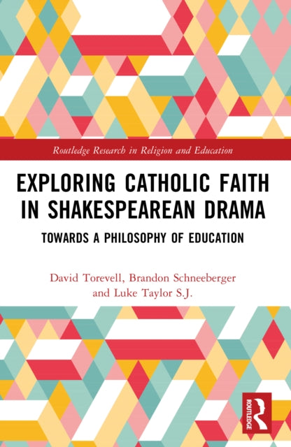 Exploring Catholic Faith in Shakespearean Drama: Towards a Philosophy of Education