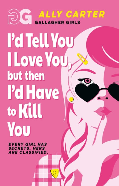 Gallagher Girls: I'd Tell You I Love You, but then I'd Have to Kill You: Book 1: the million copy selling series set at an elite boarding school for spies
