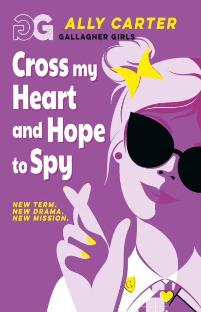 Gallagher Girls: Cross My Heart and Hope To Spy: Book 2: the million copy selling series set at an elite boarding school for spies