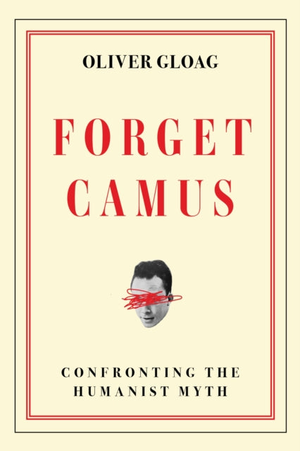 Forget Camus: Confronting the Humanist Myth