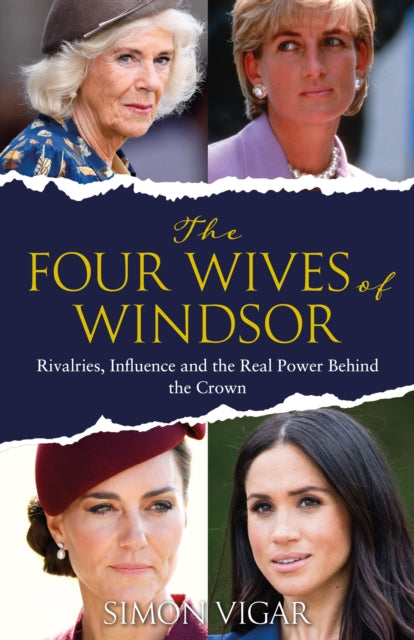 The Four Wives of Windsor: Rivalries, Influence and the Real Power Behind the Crown
