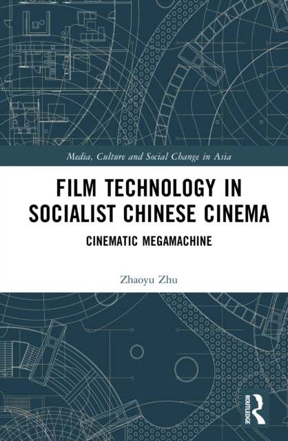 Film Technology in Socialist Chinese Cinema: Cinematic Megamachine