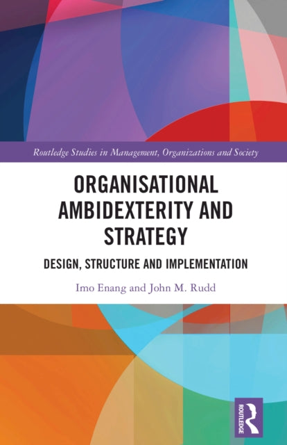 Organisational Ambidexterity and Strategy: Design, Structure and Implementation