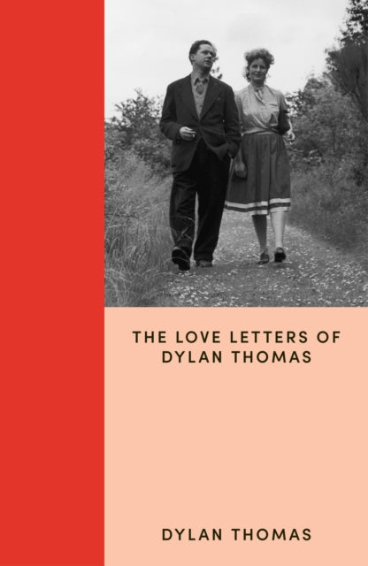 I Think of You Always All the Time: The Love Letters of Dylan Thomas