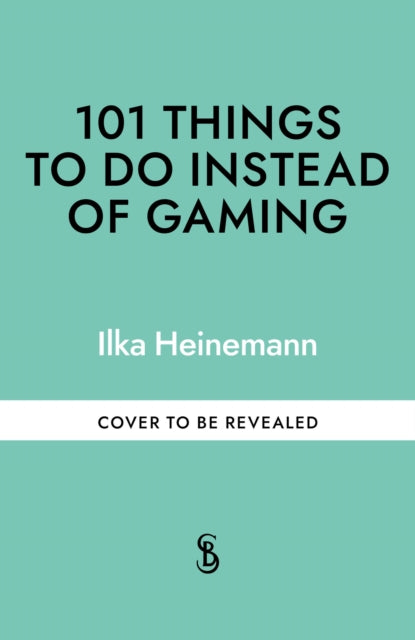101 Things to Do Instead of Gaming