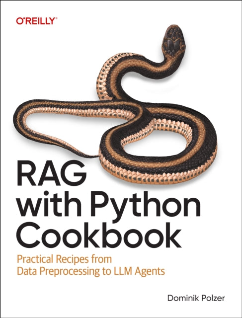 RAG with Python Cookbook: Practical Recipes from Data Preprocessing to LLM Agents
