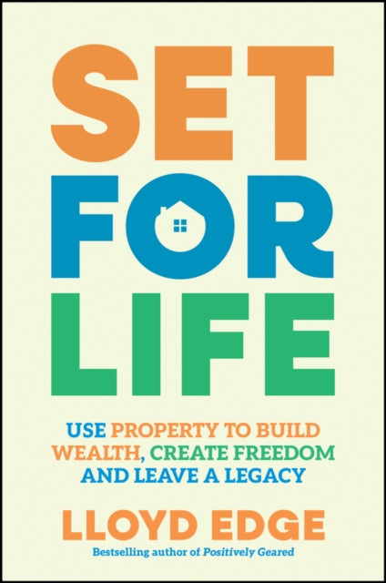 Set for Life: Use Property to Build Wealth, Create Freedom and Leave a Legacy