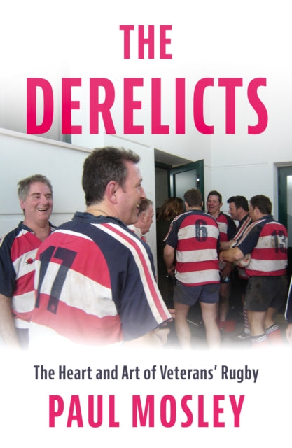 The Derelicts: The Heart and Art of Veterans’ Rugby