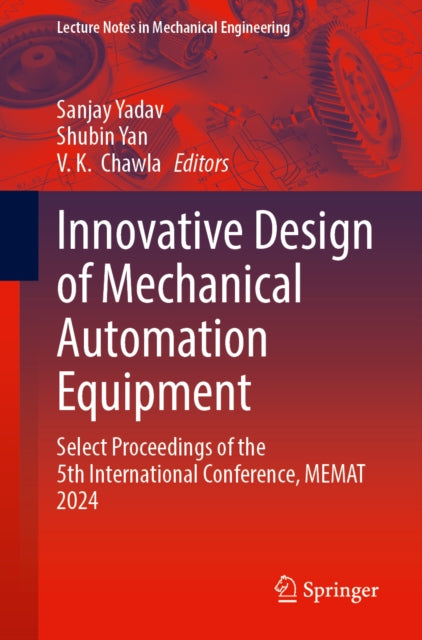 Innovative Design of Mechanical Automation Equipment: Select Proceedings of the 5th International Conference, MEMAT 2024