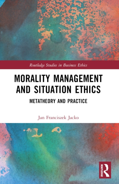 Morality Management and Situation Ethics: Metatheory and Practice