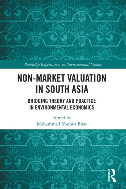 Non-Market Valuation in South Asia: Bridging Theory and Practice in Environmental Economics