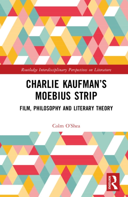 Charlie Kaufman’s Mobius Strip: Film, Philosophy and Literary Theory