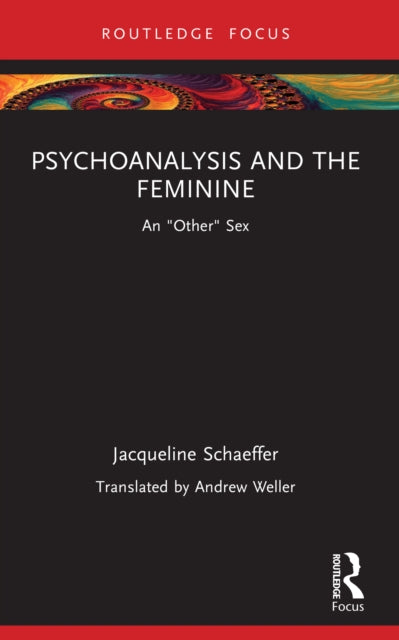 Psychoanalysis and the Feminine: An "Other" Sex
