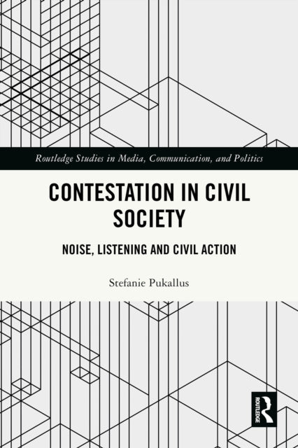 Contestation in Civil Society: Noise, Listening and Civil Action