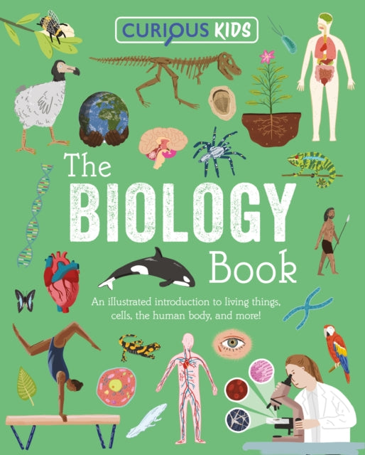 Curious Kids: The Biology Book: Discover the Wondrous Living World!