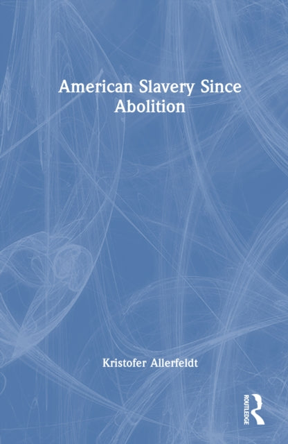 American Slavery Since Abolition