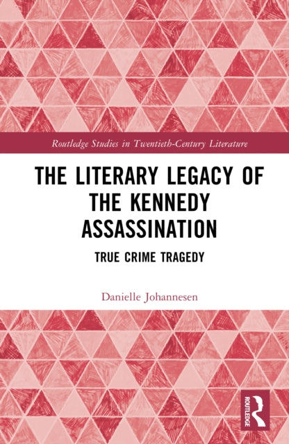 The Literary Legacy of the Kennedy Assassination: True Crime Tragedy