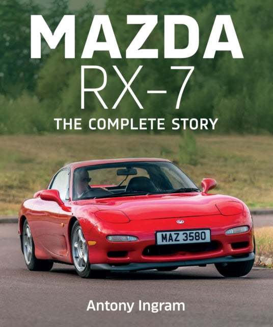 Mazda RX-7: The Complete Story