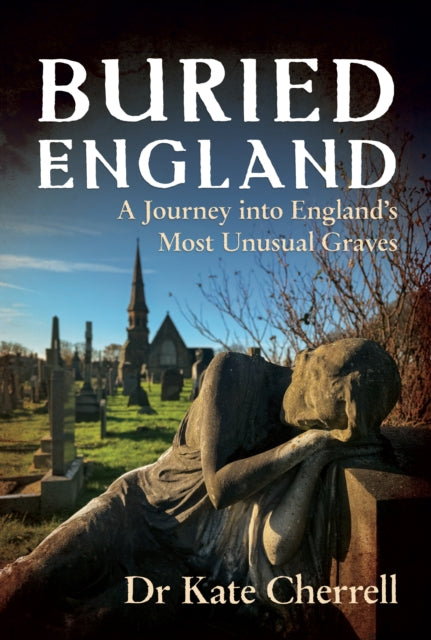 Memorials to the Dead: A Journey into England’s Most Unusual Graves