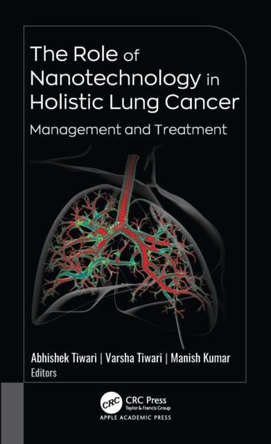 The Role of Nanotechnology in Holistic Lung Cancer Management and Treatment