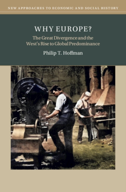 Why Europe?: The Great Divergence and the West's Rise to Global Predominance