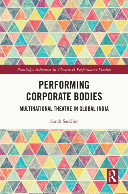 Performing Corporate Bodies: Multinational Theatre in Global India