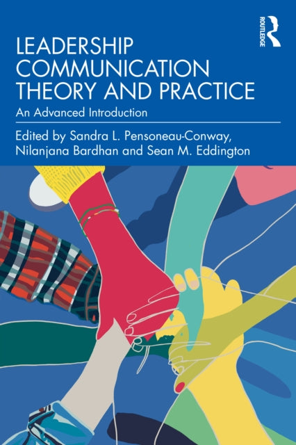 Leadership Communication Theory and Practice: An Advanced Introduction