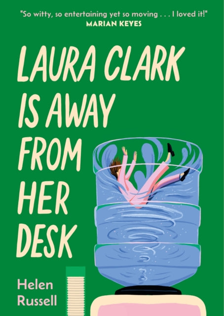 Laura Clark Is Away from Her Desk: The relatable and and hilarious novel for any woman who feels fed up. . ."I loved it" MARIAN KEYES
