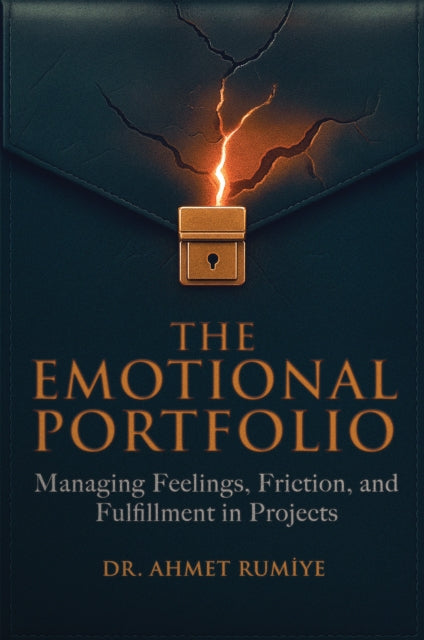 The Emotional Portfolio: Managing Feelings, Friction, and Fulfillment in Projects