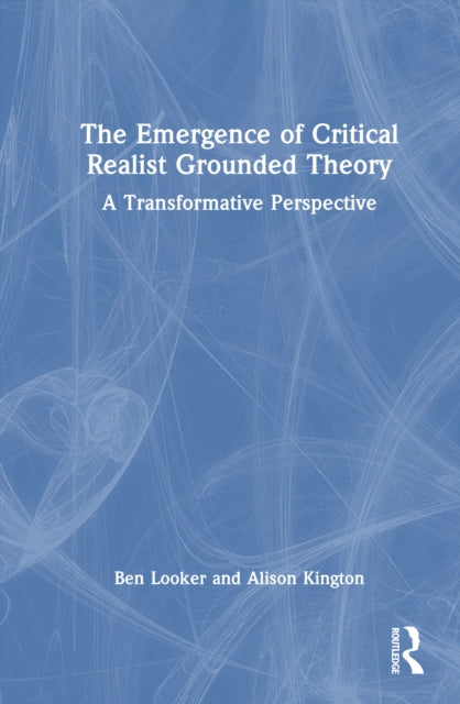 The Emergence of Critical Realist Grounded Theory: A Transformative Perspective