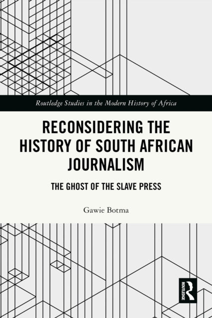 Reconsidering the History of South African Journalism: The Ghost of the Slave Press