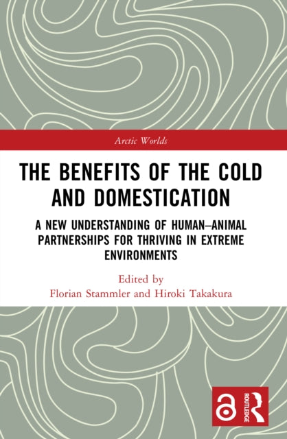 The Benefits of the Cold and Domestication: A New Understanding of Human–Animal Partnerships for Thriving in Extreme Environments