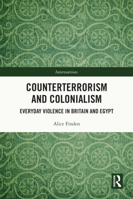 Counterterrorism and Colonialism: Everyday Violence in Britain and Egypt