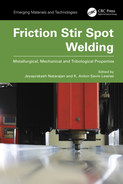 Friction Stir Spot Welding: Metallurgical, Mechanical and Tribological Properties