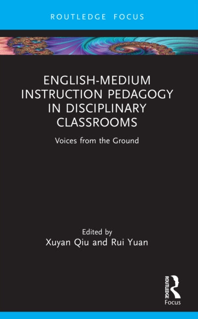 English-Medium Instruction Pedagogy in Disciplinary Classrooms: Voices from the Ground