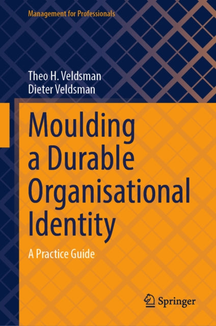 Moulding a Durable Organisational Identity: A Practice Guide